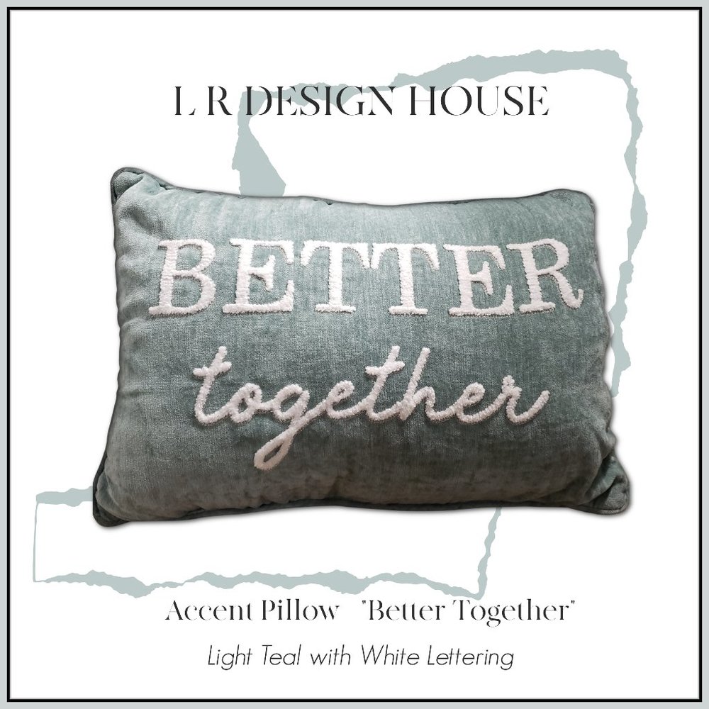 HOME ACCENT PILLOW WITH "BETTER TOGETHER"